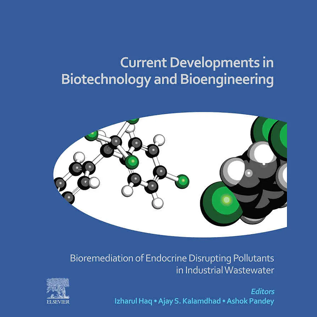 Current Developments in Biotechnology and Bioengineering: Bioremediation of Endocrine Disrupting Pollutants in Industrial Wastewater