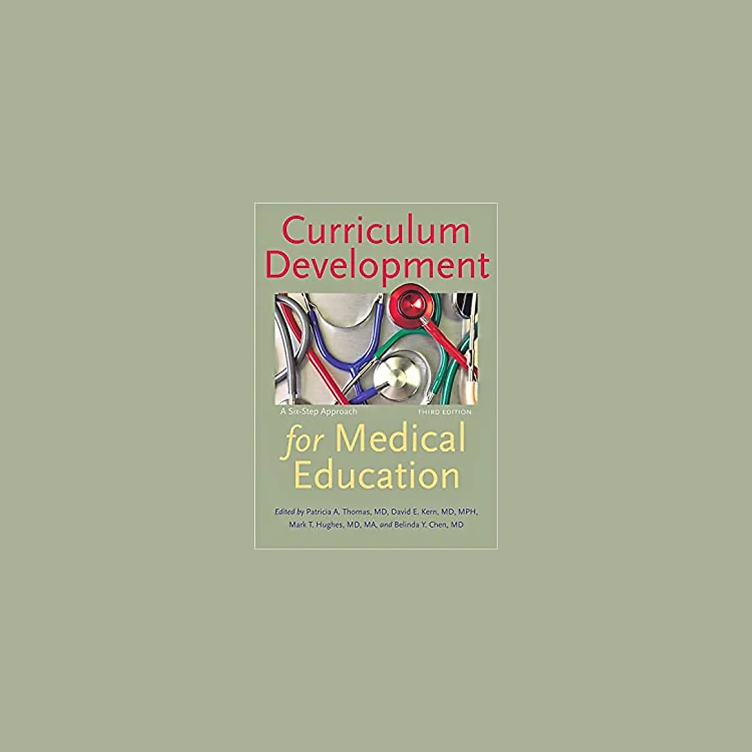 Curriculum Development for Medical Education: A Six-Step Approach