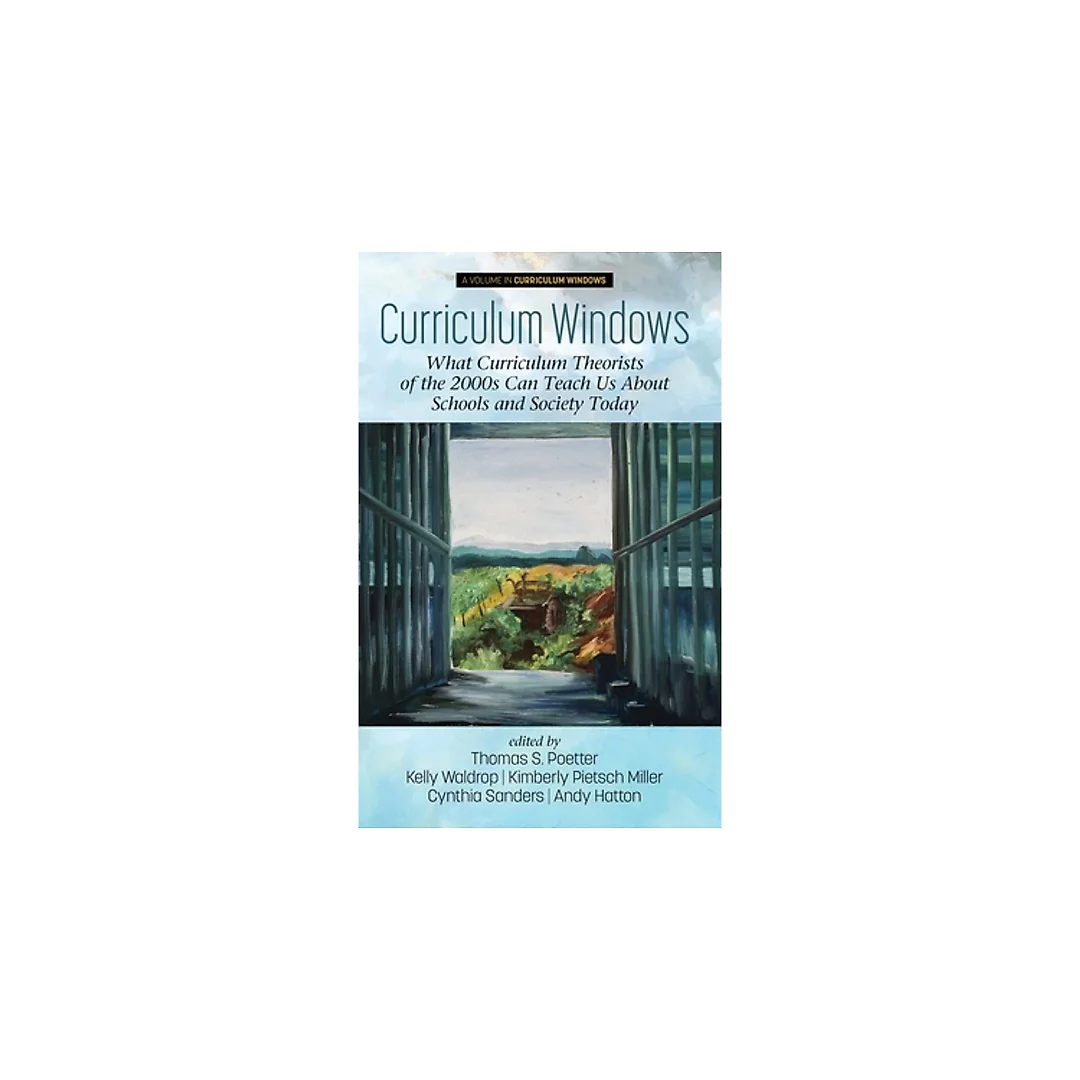 Curriculum Windows: What Curriculum Theorists of the 2000s Can Teach Us About Schools and Society Today