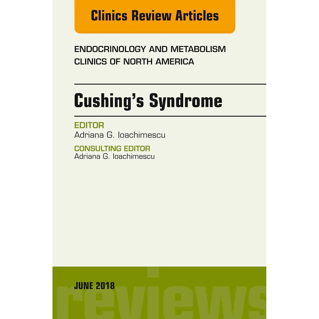 Cushing's Syndrome, An Issue of Endocrinology and Metabolism Clinics of North America