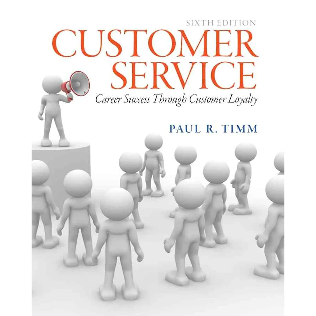 Customer Service: Career Success through Customer Loyalty, 6th Edition