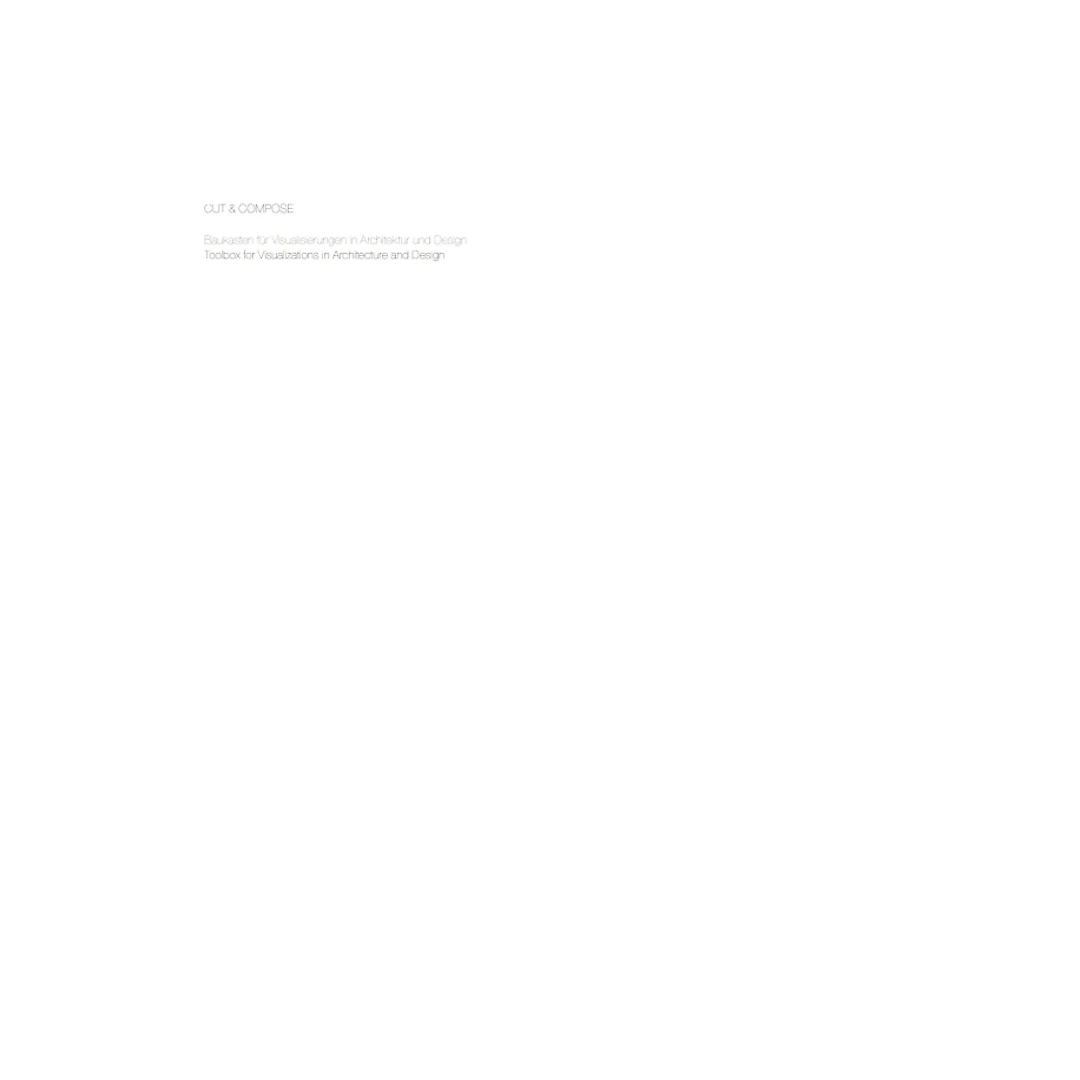 Cut & Compose: Toolbox for Visualizations in Architecture and Design Baukasten für Visualisierungen in Architektur und Design