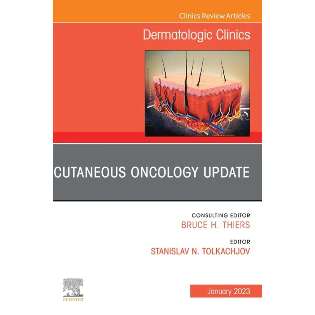 Cutaneous Oncology Update, An Issue of Dermatologic Clinics
