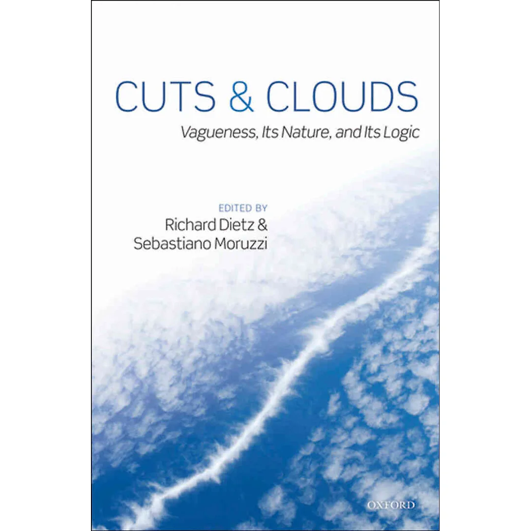 Cuts and Clouds: Vagueness, its Nature, & its Logic