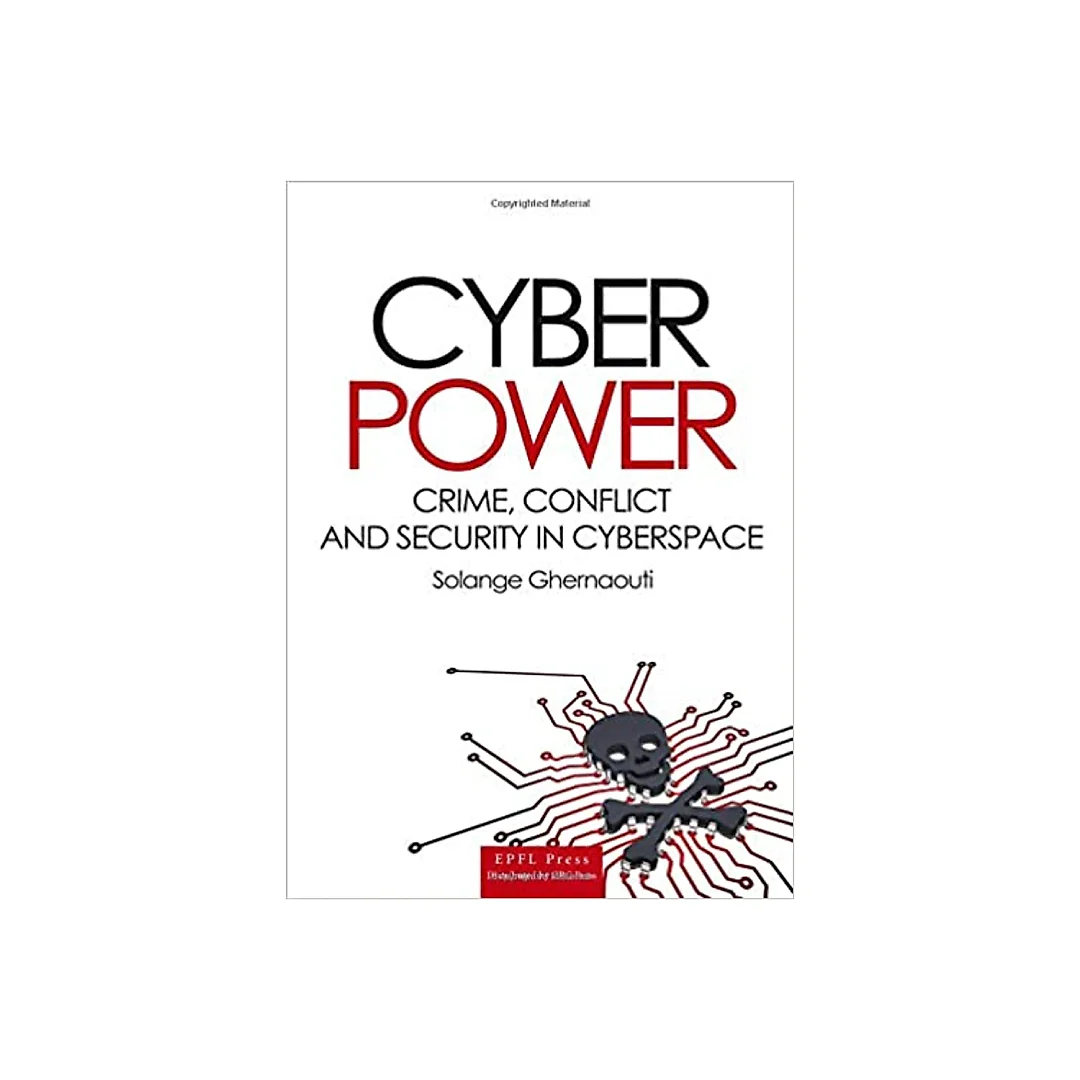 Cyber Power: Crime Conflict and Security in Cyberspace