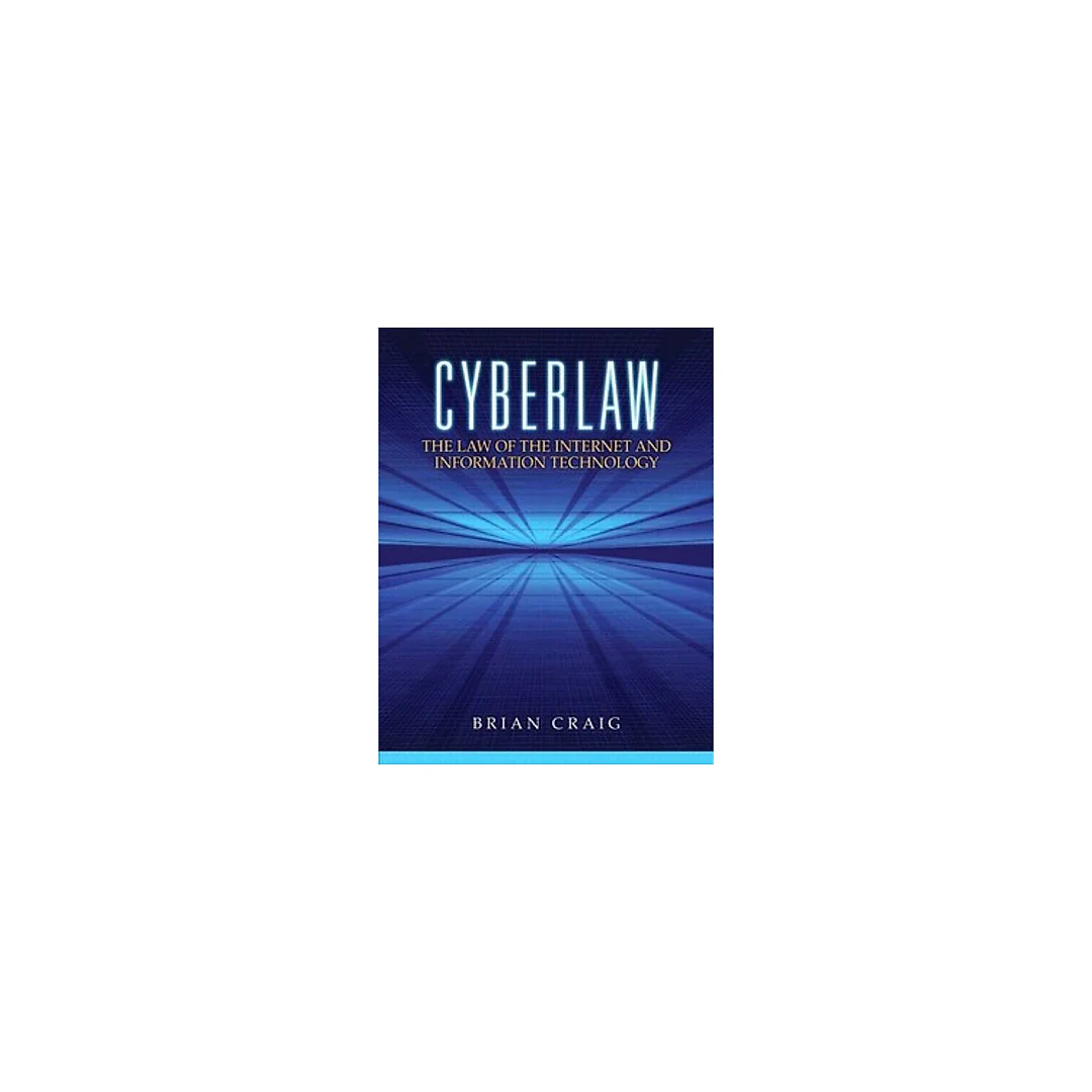 Cyberlaw The Law of the Internet and Information Technology by Brian Craig