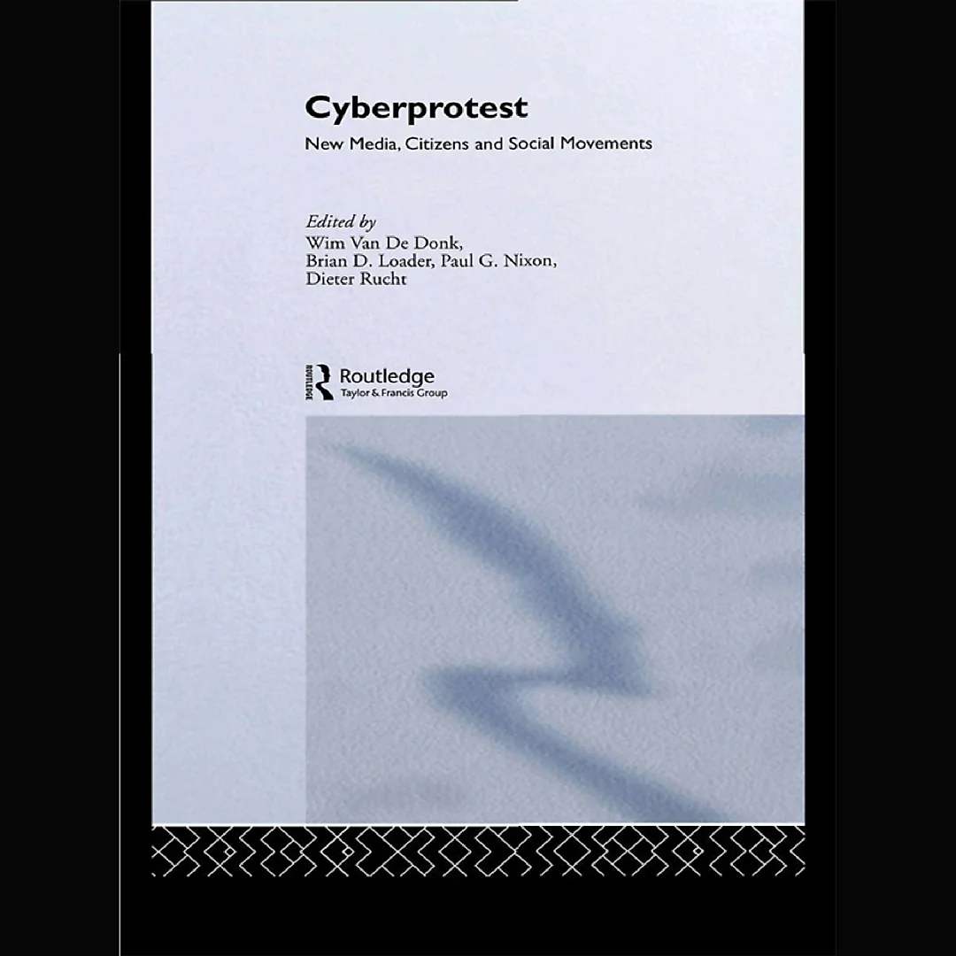 Cyberprotest: New Media Citizens and Social Movements