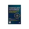 Cybersecurity for Business: Organization-Wide Strategies to Ensure Cyber Risk Is Not Just an IT Issue