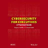 Cybersecurity for Executives: A Practical Guide