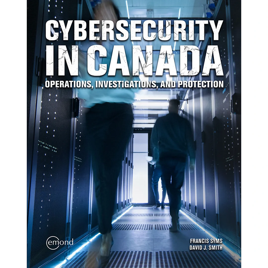 Cybersecurity in Canada: Operations, Investigations, and Protection
