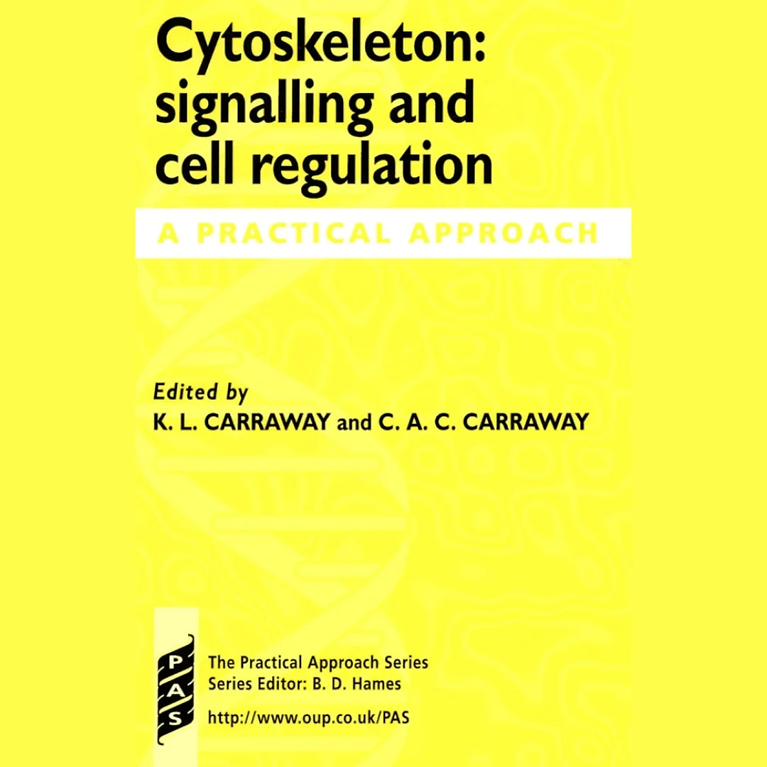 Cytoskeleton: Signalling and Cell Regulation 1st Edition: A Practical Approach