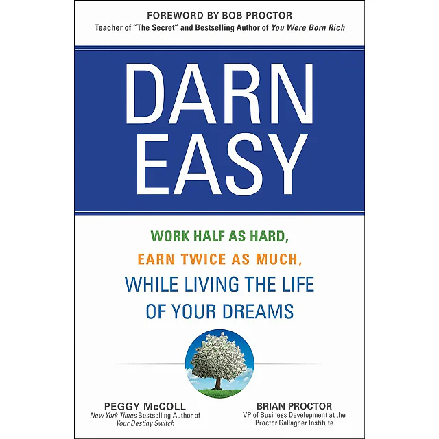 Darn Easy: Work Half as Hard Earn Twice as Much While Living the Life of Your Dreams