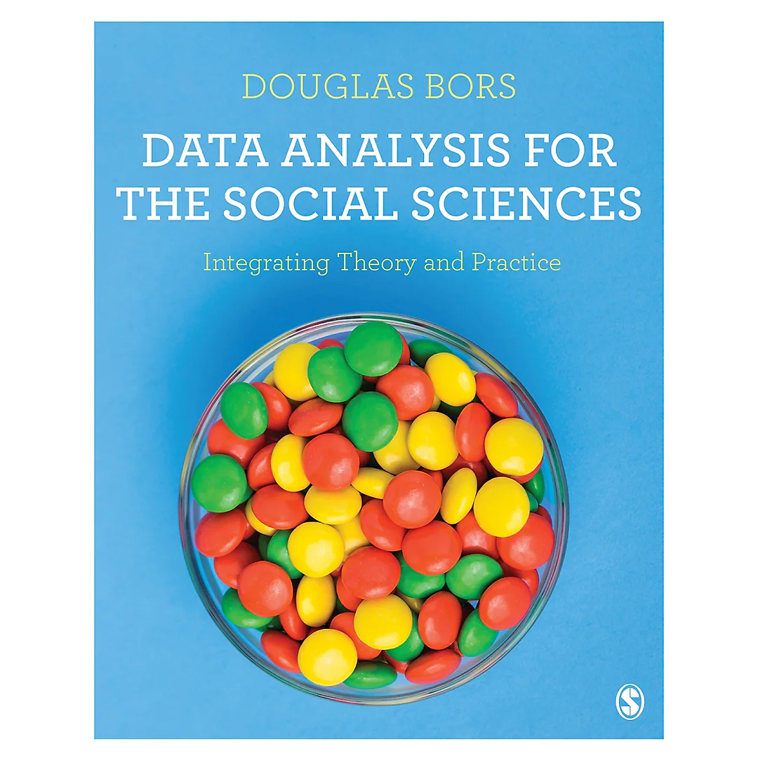 Data Analysis for the Social Sciences: Integrating Theory and Practice