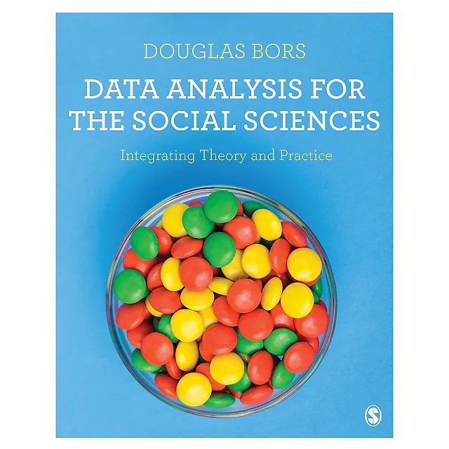 Data Analysis for the Social Sciences: Integrating Theory and Practice