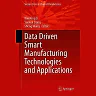 Data Driven Smart Manufacturing Technologies and Applications