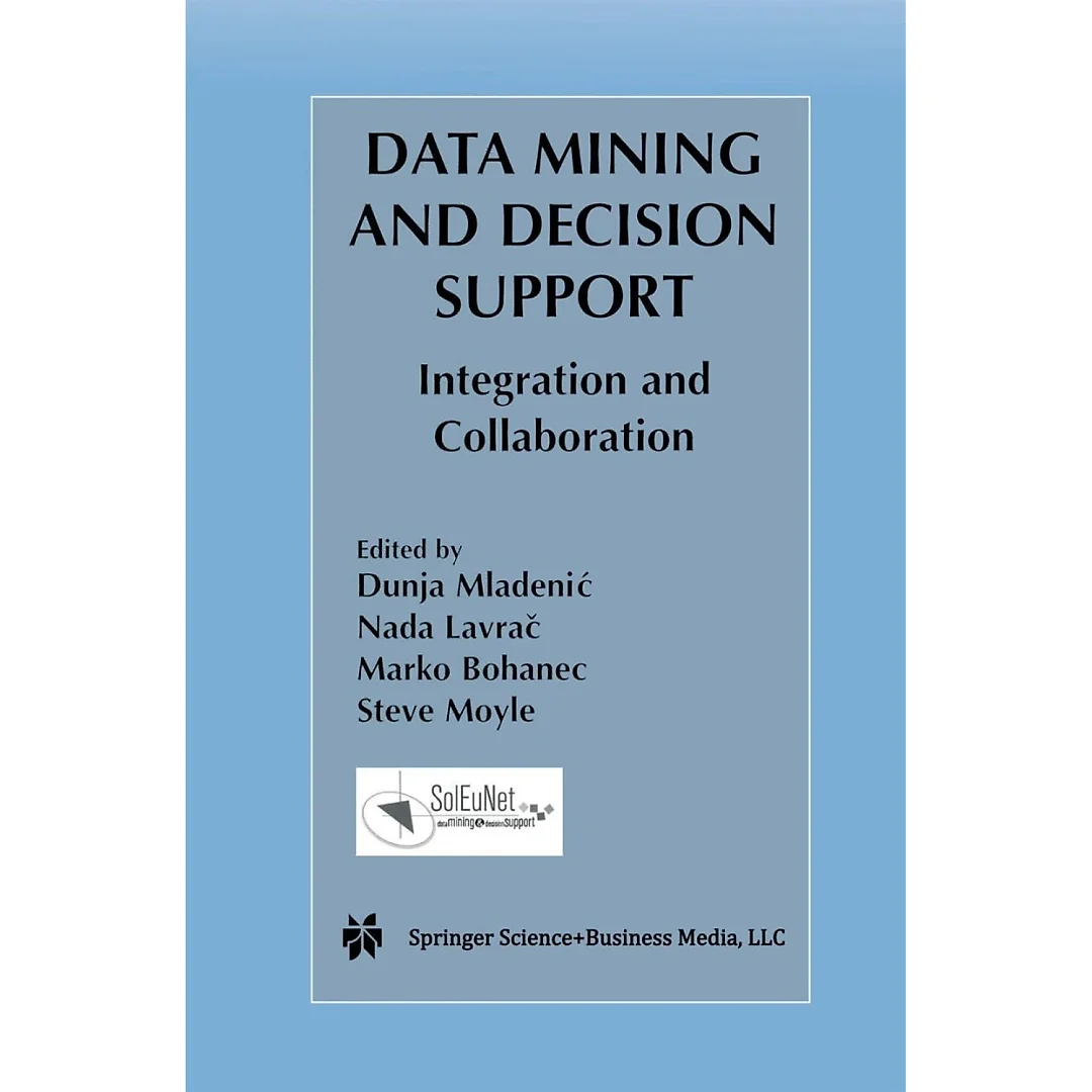 Data Mining and Decision Support: Integration and Collaboration