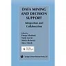 Data Mining and Decision Support: Integration and Collaboration