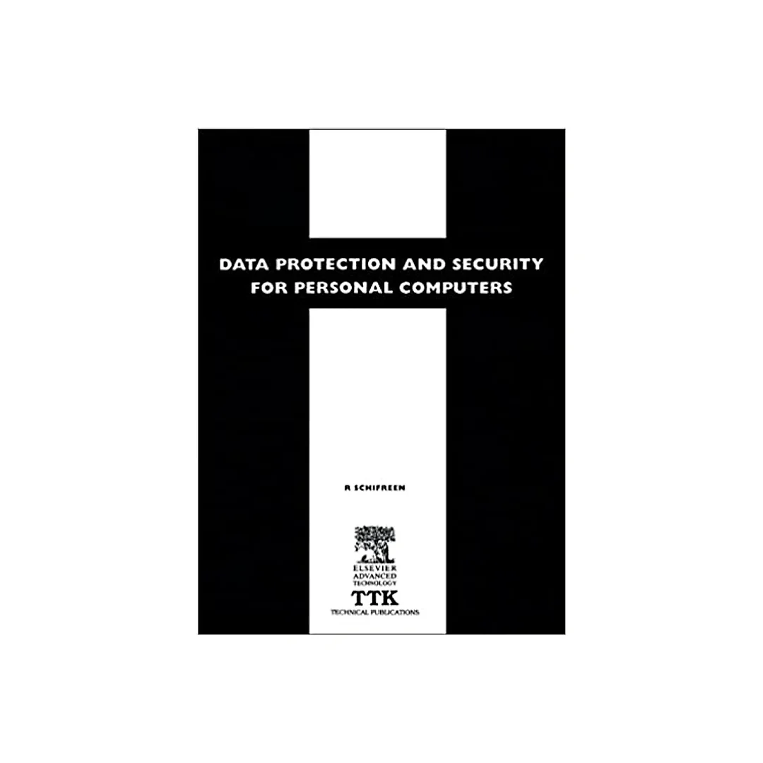 Data Protection and Security for Personal Computers: A manager's guide to improving the confidentiality, availability and integrity of data on Personal Computers and Local Area Networks