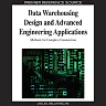 Data Warehousing Design and Advanced Engineering Applications