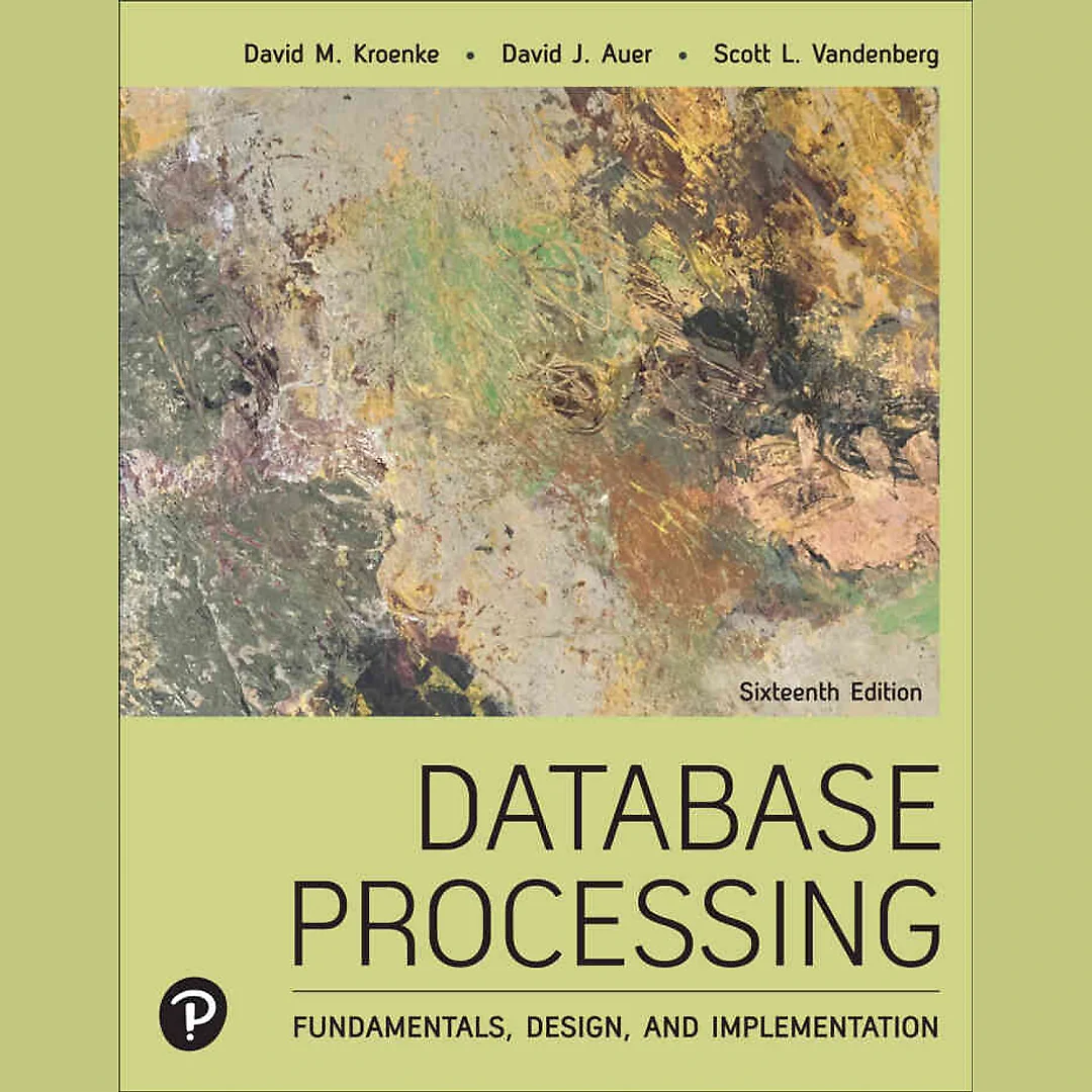 Database Processing: Fundamentals, Design, and Implementation, 16th Edition