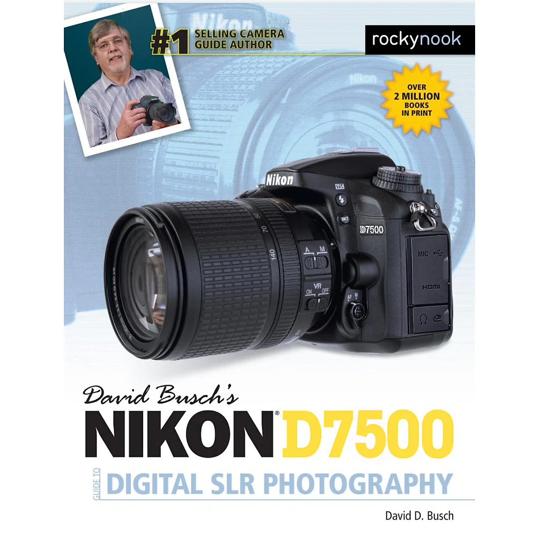 David Busch's Nikon D7500 Guide to Digital SLR Photography