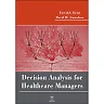 Decision Analysis for Healthcare Managers