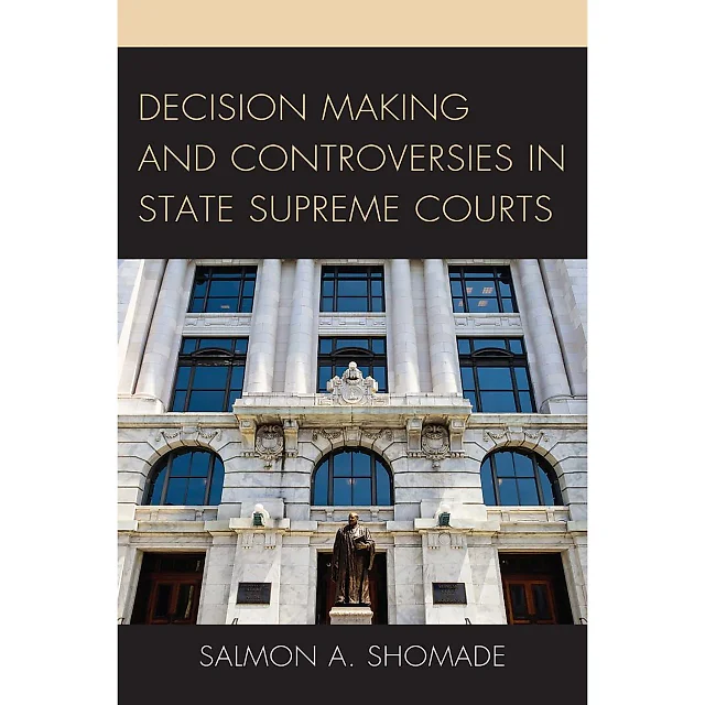 Decision Making and Controversies in State Supreme Courts