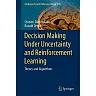 Decision Making Under Uncertainty and Reinforcement Learning: Theory and Algorithms