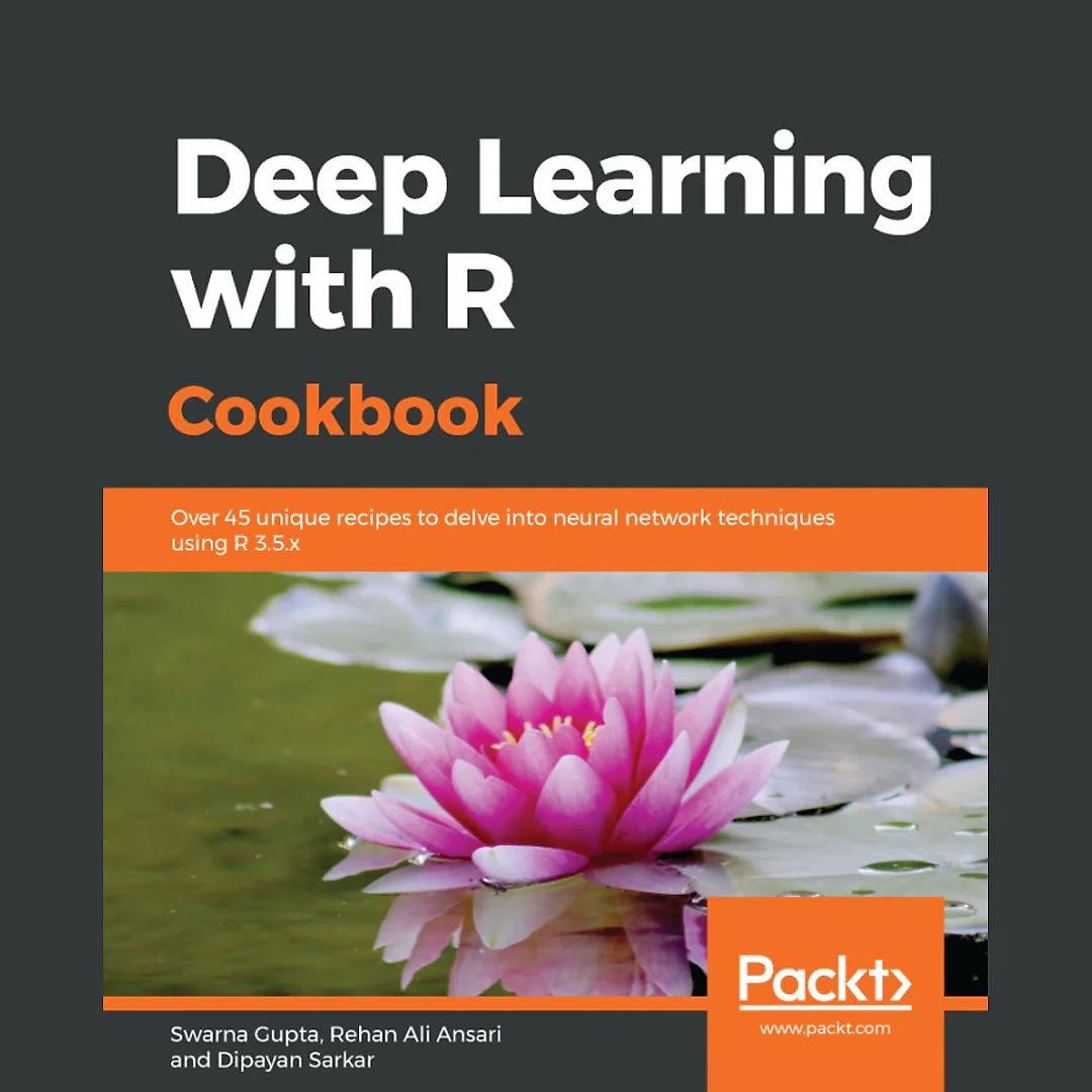 Deep Learning with R Cookbook: Over 45 unique recipes to delve into neural network techniques using R 3.5.x