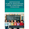 Defending Public Education from Corporate Takeover