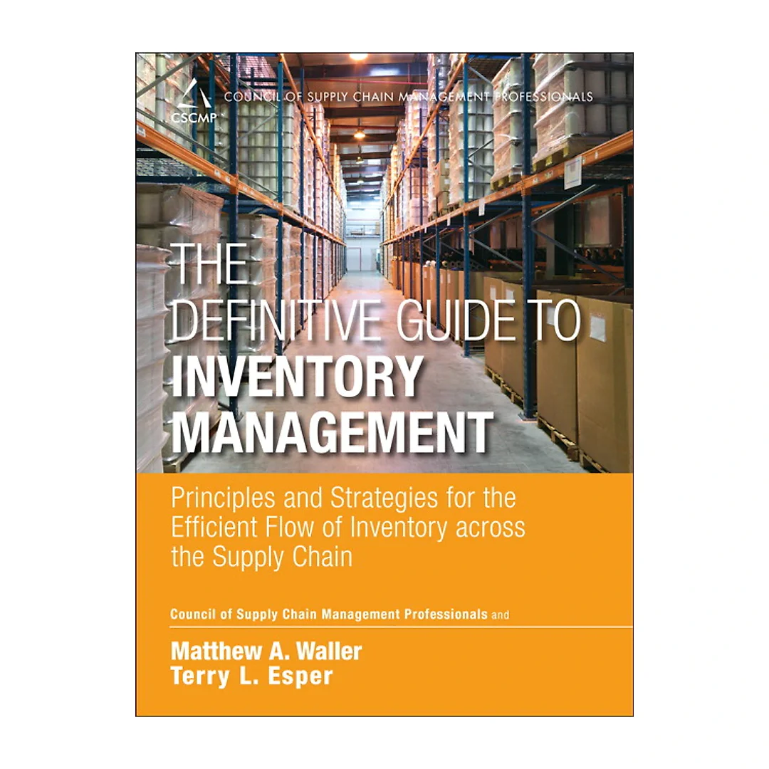Definitive Guide to Inventory Management, The Principles and Strategies for the Efficient Flow of Inventory across the Supply Chain