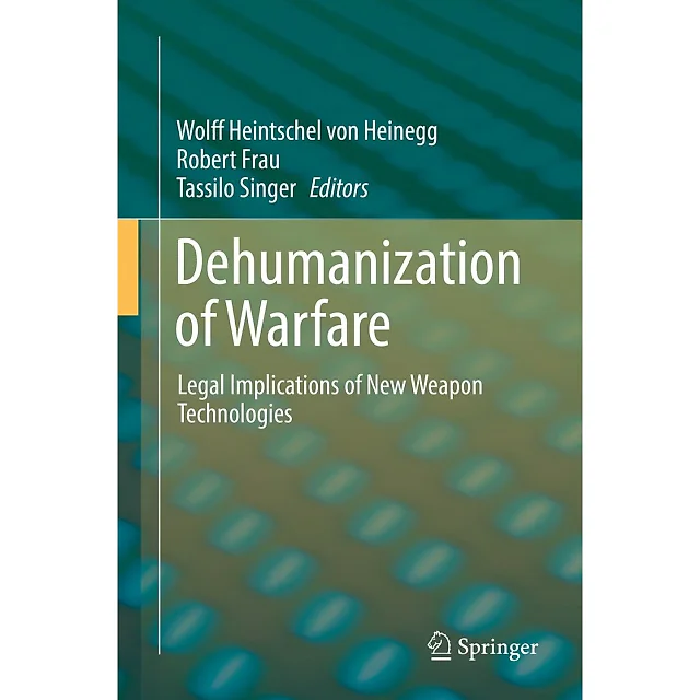 Dehumanization of Warfare: Legal Implications of New Weapon Technologies