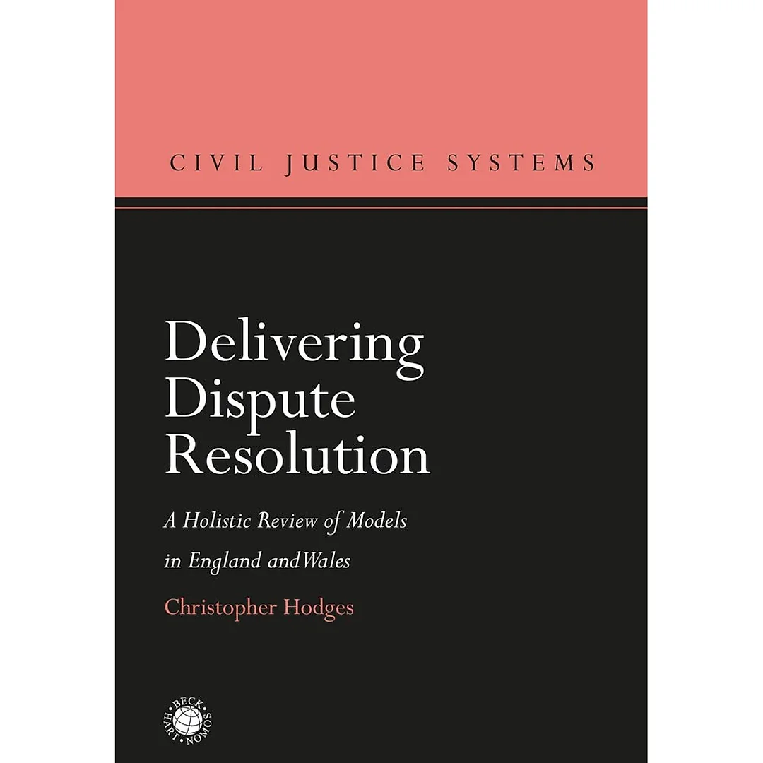 Delivering Dispute Resolution: A Holistic Review of Models in England and Wales