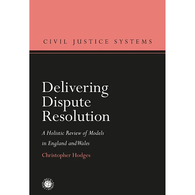 Delivering Dispute Resolution: A Holistic Review of Models in England and Wales