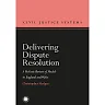 Delivering Dispute Resolution: A Holistic Review of Models in England and Wales