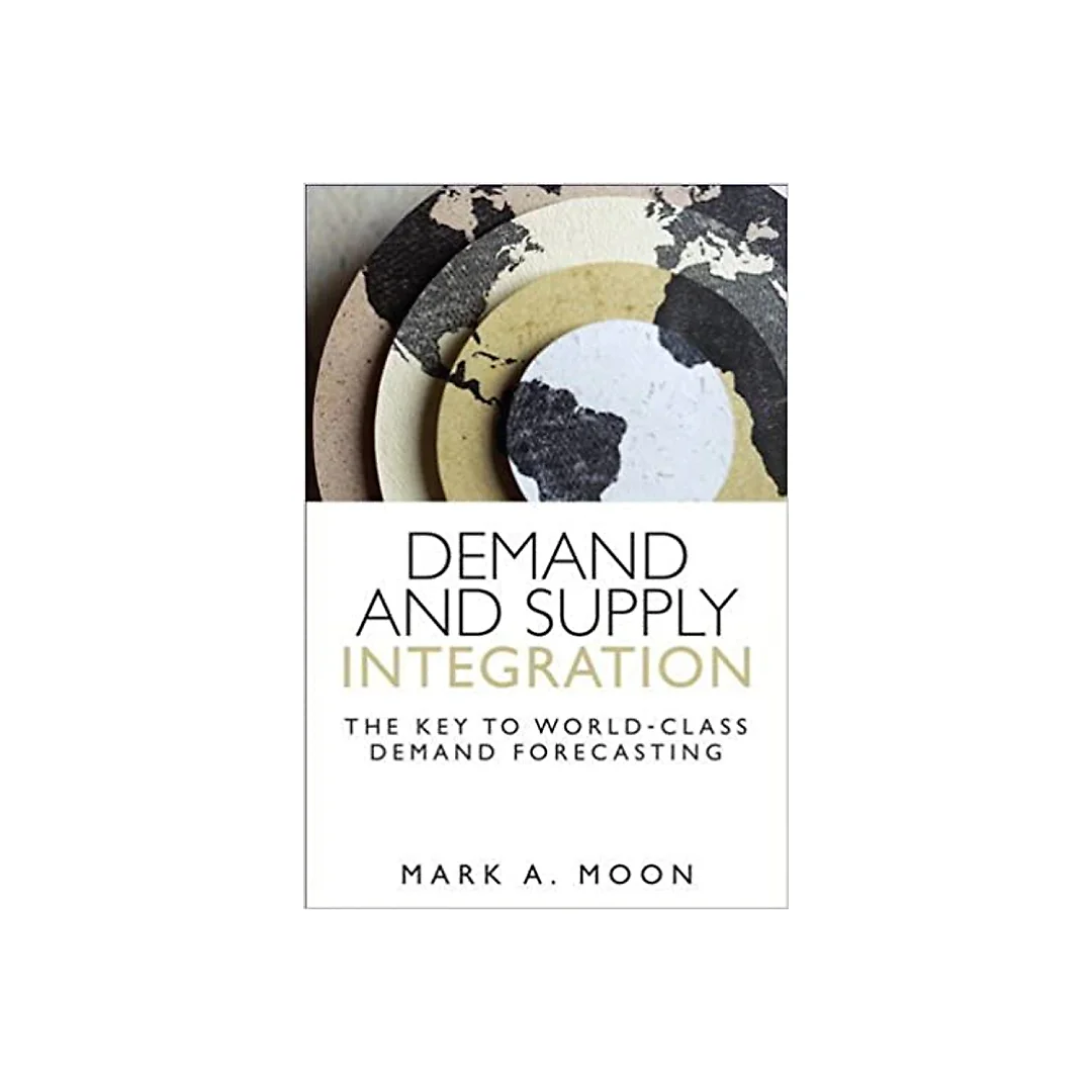Demand and Supply Integration: The Key to World-Class Demand Forecasting