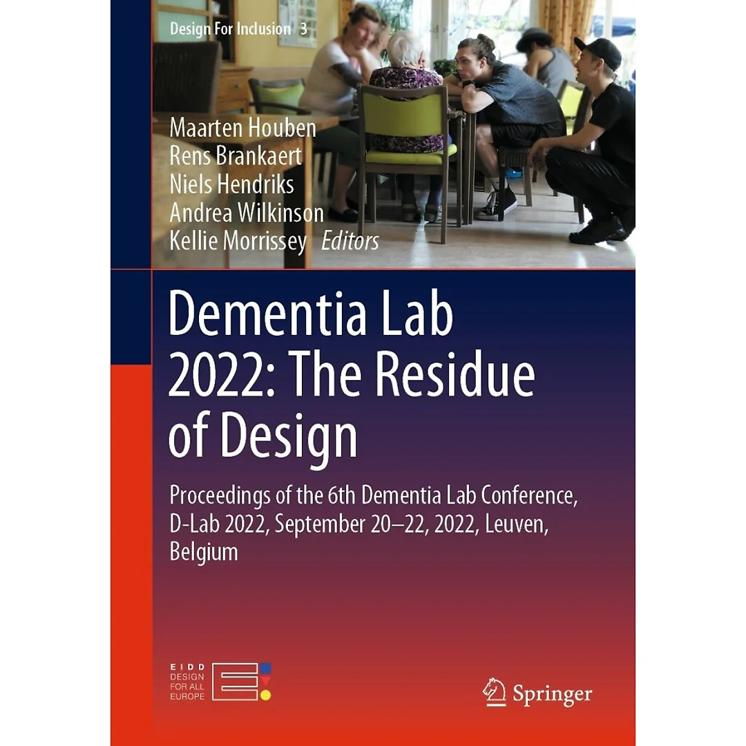 Dementia Lab 2022: The Residue of Design: Proceedings of the 6th Dementia Lab Conference D-Lab 2022 September 20-22 2022 Leuven Belgium