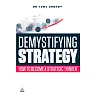 Demystifying Strategy: How to Become a Strategic Thinker