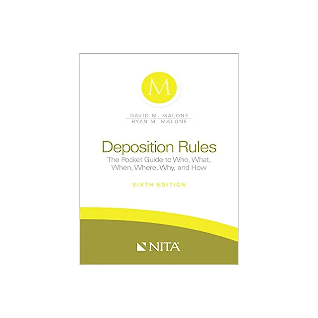 Deposition Rules: The Pocket Guide to Who, What, When, Where, Why, and How