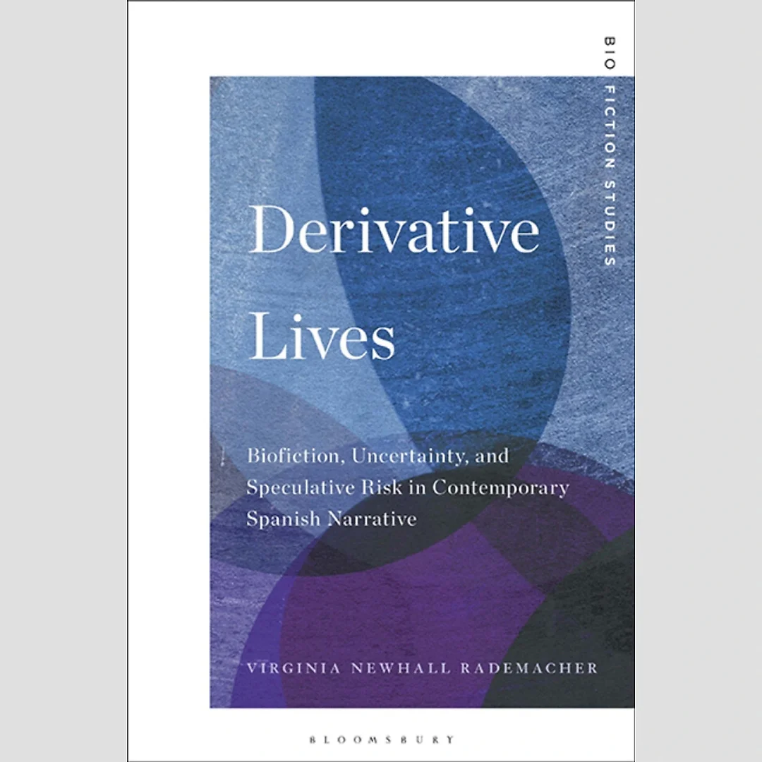 Derivative Lives: Biofiction, Uncertainty, and Speculative Risk in Contemporary Spanish Narrative