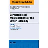 Dermatologic Manifestations of the Lower Extremity, An Issue of Clinics in Podiatric Medicine and Surgery