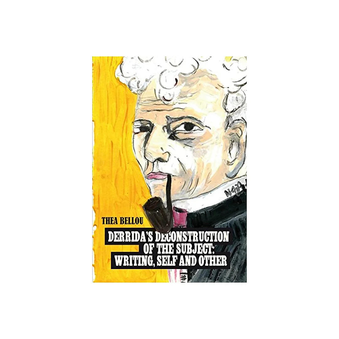 Derridas Deconstruction of the Subject: Writing, Self and Other Writing, self and other