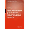 Design and Development of Metal-Forming Processes and Products Aided by Finite Element Simulation