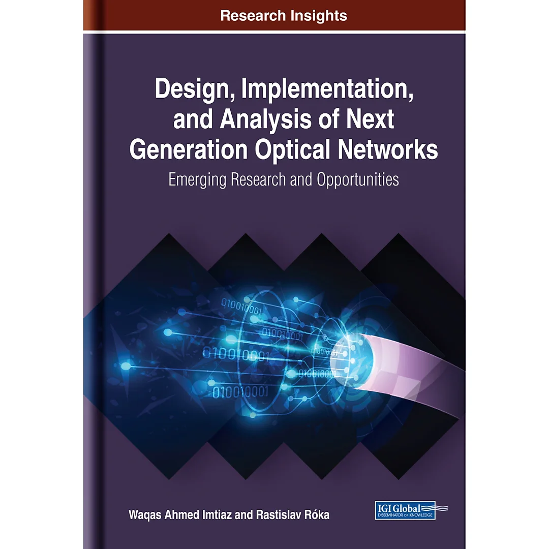 Design, Implementation, and Analysis of Next Generation Optical Networks: Emerging Research and Opportunities