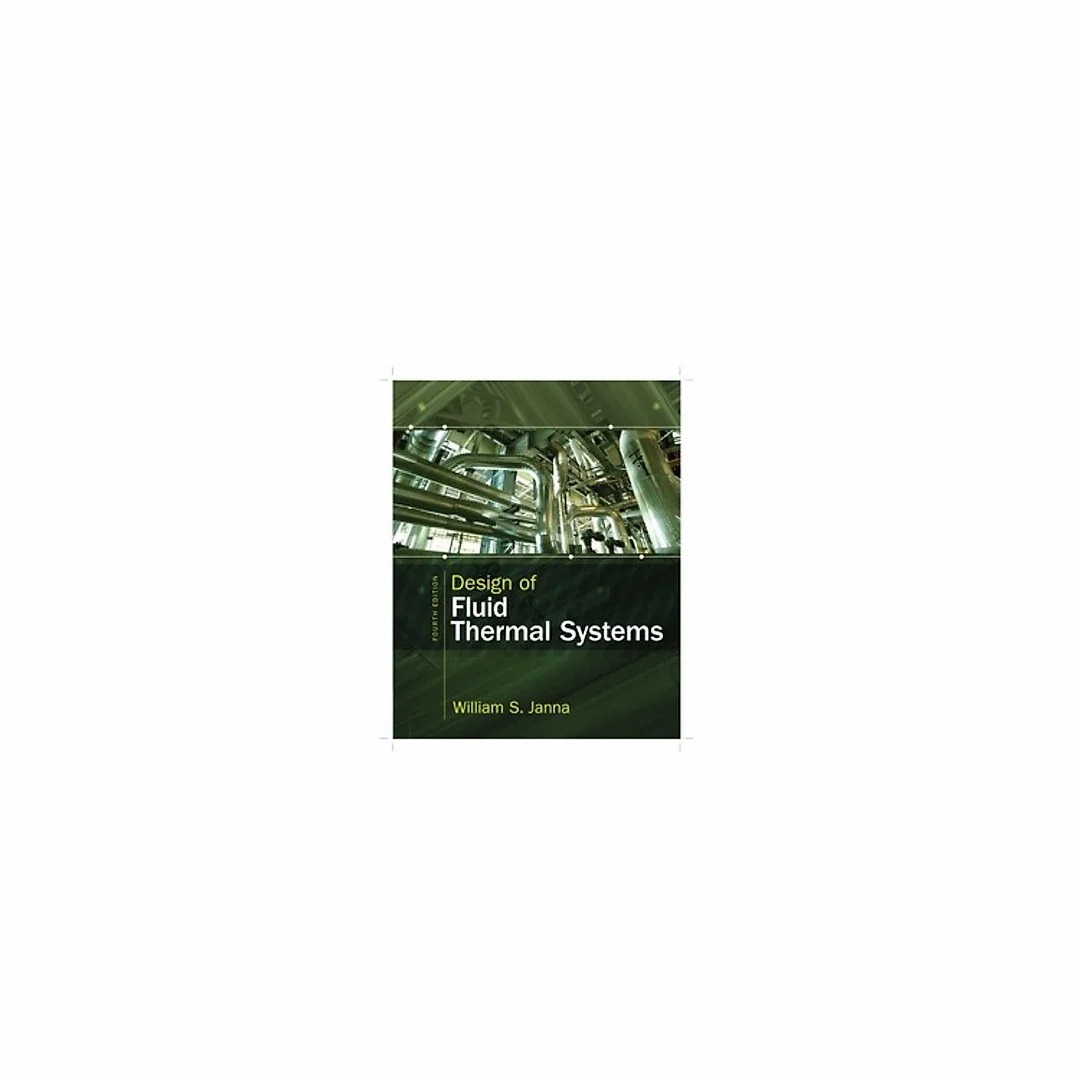 Design of Fluid Thermal Systems 4th Edition by William S. Janna