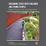 Designing Cities with Children and Young People: Beyond Playgrounds and Skate Parks
