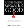 Designing for the Greater Good: The Best of Non-Profit and Cause-Related Marketing and Nonprofit Design