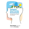 Designing Mind-Friendly: Environments Architecture and Design for Everyone