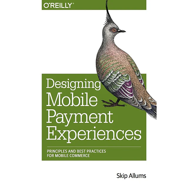 Designing Mobile Payment Experiences: Principles and Best Practices for Mobile Commerce