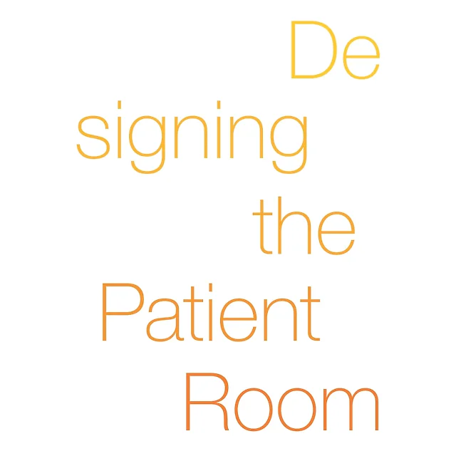 Designing the Patient Room: A New Approach to Healthcare Interiors